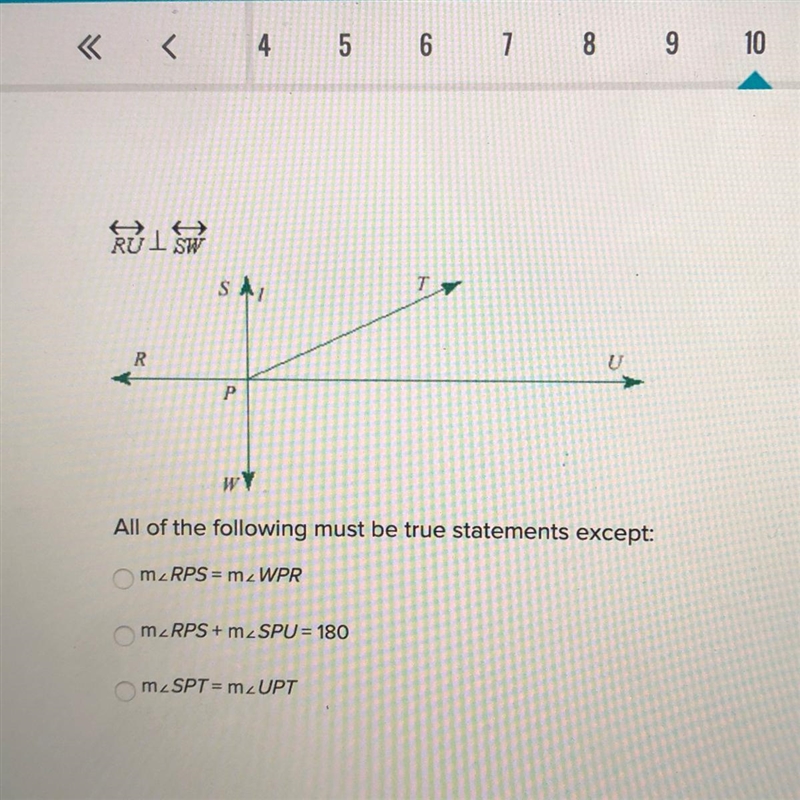 All of the following must be true statements except: m∠RPS = m ∠WPR m∠RPS + m∠ SPU-example-1