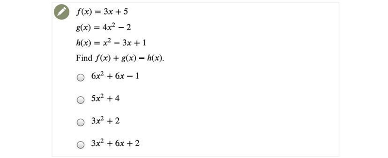 F(x)=3x+5 G(x)=4x^2-2 H(x)=x^2-3x+1 Find f(x) + g(x)-h(x) A.6x^2+6x-1 B.5x^2+4 C.3x-example-1