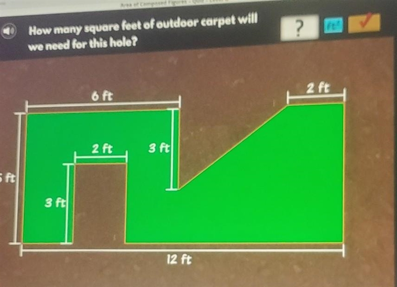 How many square feet of outdoor carpet will we need for this hole?​-example-1