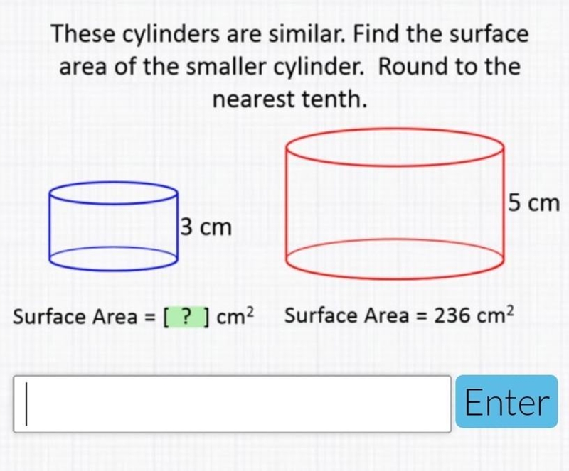 These cylinders are similar. Find the surface area of the smaller cylinder. Round-example-1