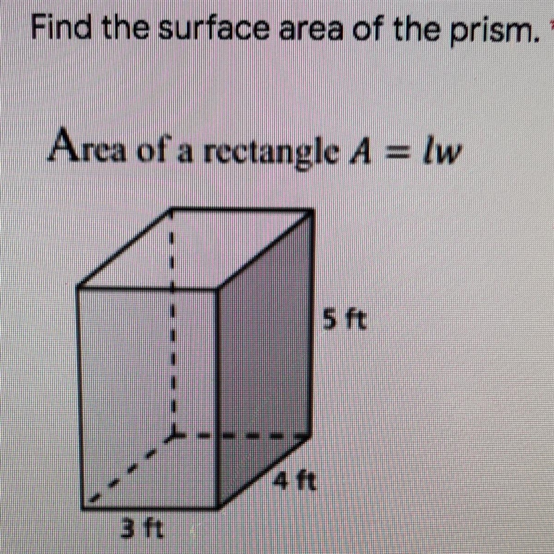 Find the surface area of the prism. * Area of a rectangle A = lw 5 ft 3 ft-example-1