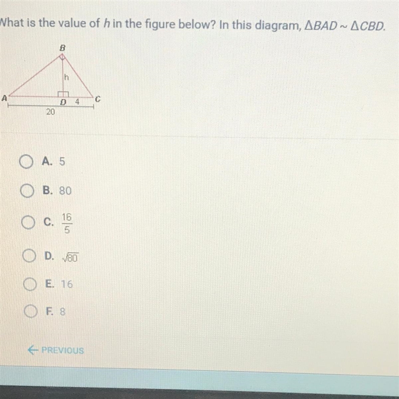 What is the value of hin the figure below? In this diagram, ABAD ~ ACBD. A. 5 B. 80 c-example-1