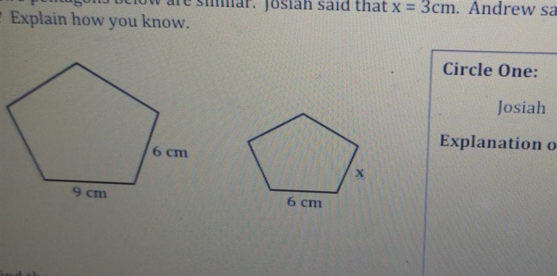 The two pentagons below are similar. Josiah said that x = 3cm. Andrew said that x-example-1