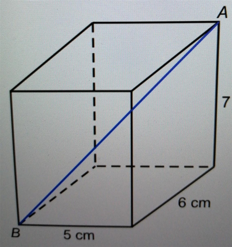 A 5 cm x 6 cm x 7 cm cuboid. Calculate the length of the diagonal AB.​-example-1