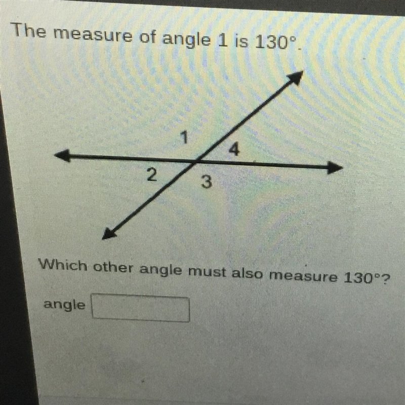 Help quickly please The measure of angle 1 is 130° Which other angle must also messure-example-1