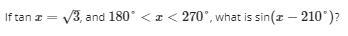 If tan⁡ x= root of 3, and 180°-example-1