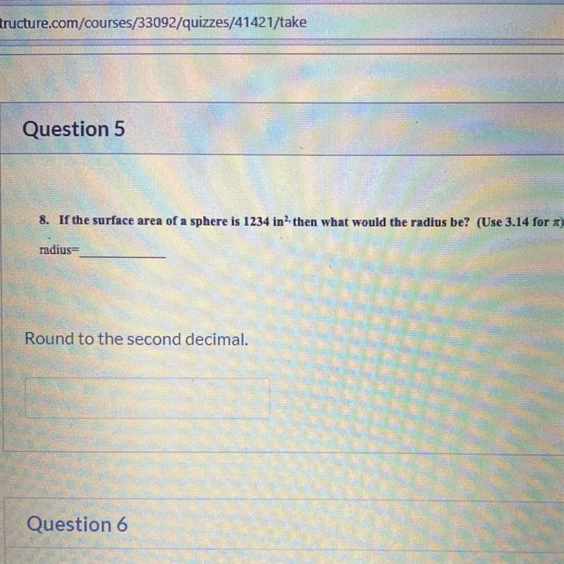 Question 5 Il pes 8. If the surface area of a sphere is 1234 in, then what would the-example-1