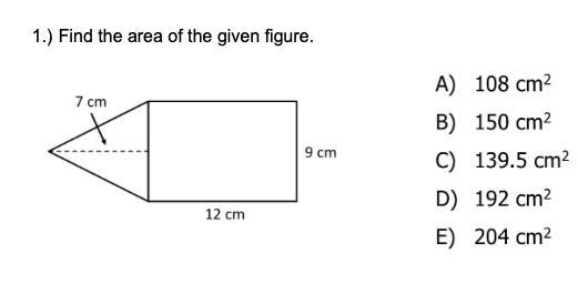 Find the area of the given figure. A) 108 cm^2 B) 150 CM^2 C) 139 cm^2 D) 192 cm^2 E-example-1