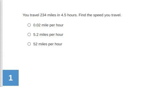 You travel 234 miles in 4.5 hours. Find the speed you travel.-example-1