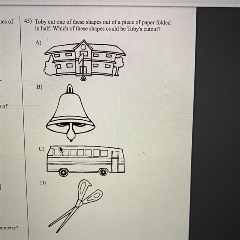 45) Toby cut one of these shapes out of a piece of paper folded in half. Which of-example-1