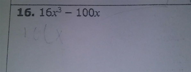 Help needed ASAP!!! Factor each polynomial. Look for a GCF first. 16x^3 - 100x​-example-1