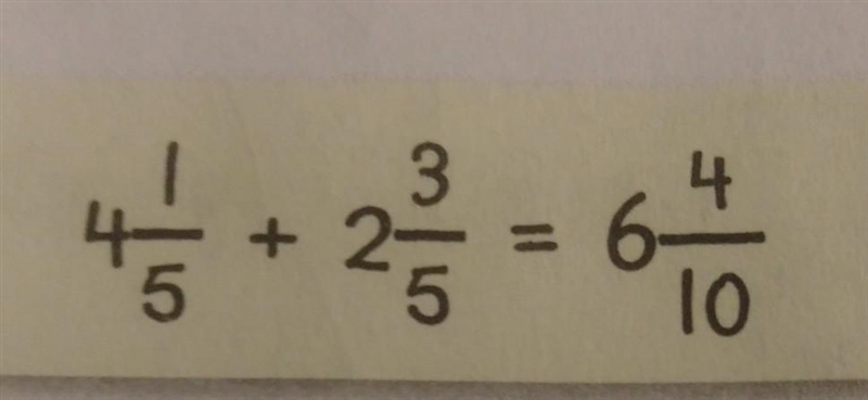 Antwan is finding 4 1/5+2 3/5 find and correct his mistake PLS HELP HURRY!!the picture-example-1