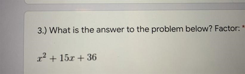 What is the answer to the problem factor ? Plz write the problem I really need help-example-1