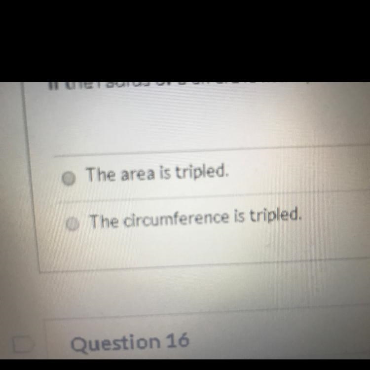 If the radius of a circle is multiplied by 3, which is true?-example-1