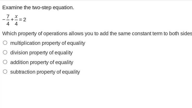 Examine the two-step equation. -7/4+x/4=2 Which property of operations allows you-example-1