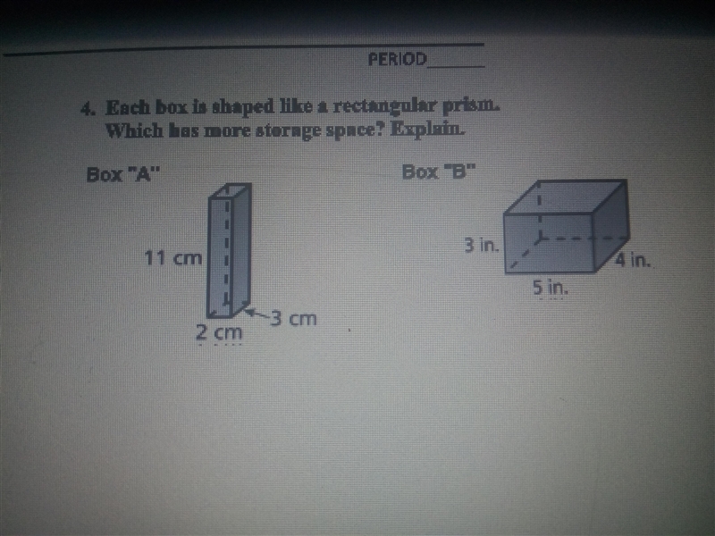 Each box is shaped like a rectangular prism. Which has more more storage space? Explain-example-1