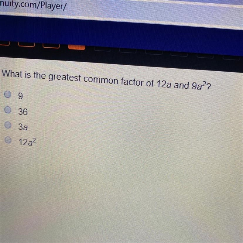 What is the greatest common factor of 12a and 9a2-example-1