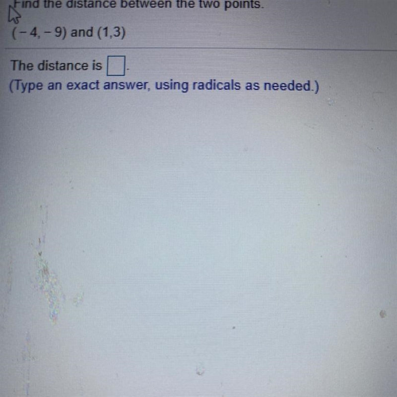 Find the distance between the two points. us (-4,- 9) and (1,3) The distance is ? Plzz-example-1
