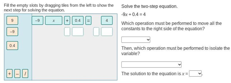 I need help ASAP pleaseeee Solve the two-step equation. -9x + 0.4 = 4 Which operation-example-1