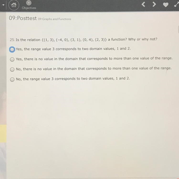 Is the relation {(1, 3), (-4,0), (3, 1), (0, 4), (2, 3)} a function? Why or why not-example-1