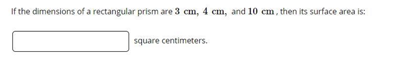 If the dimensions of a rectangular prism are 3 cm, 4 cm, and 10 cm , then what is-example-1