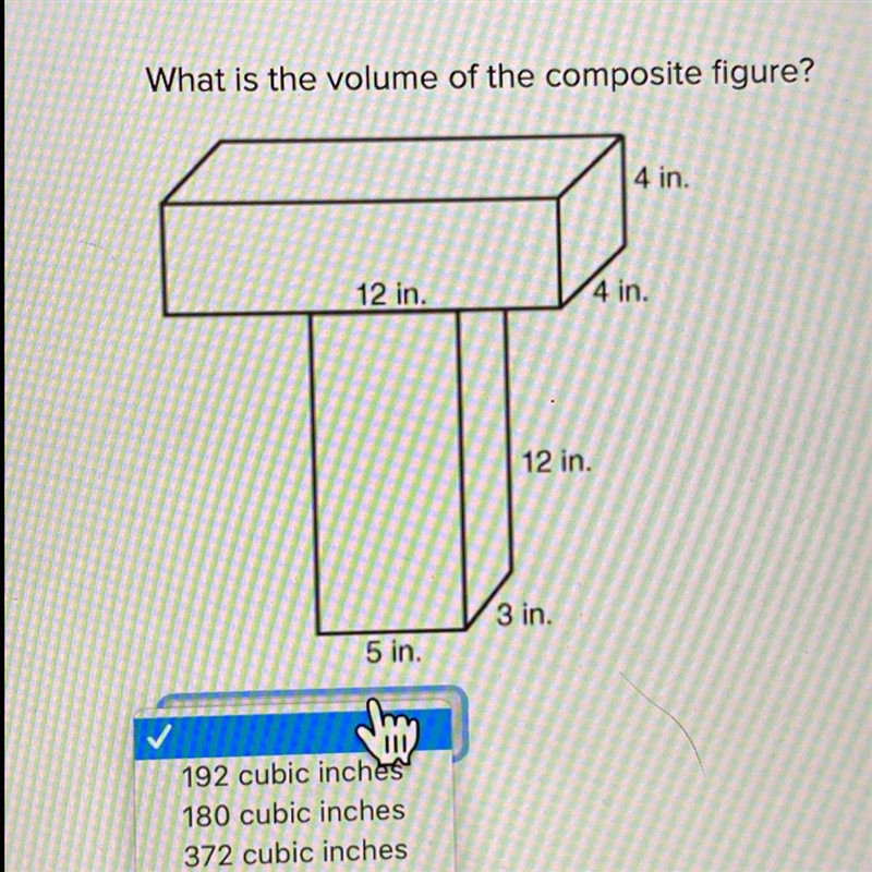 What is the volume of the composite figure? 192 cubic inches 180 cubic inches 372 cubic-example-1