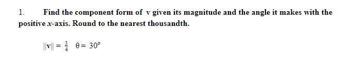 Find the component form of v given its magnitude and the angle it makes with the positive-example-1