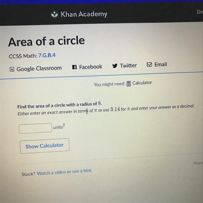 Find the area of a circle with a radius of 8. Either enter an exact answer in terms-example-1