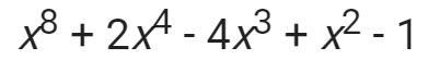 PLEASE HELP! What is the coefficient of the term of degree 4 in this polynomial-example-1