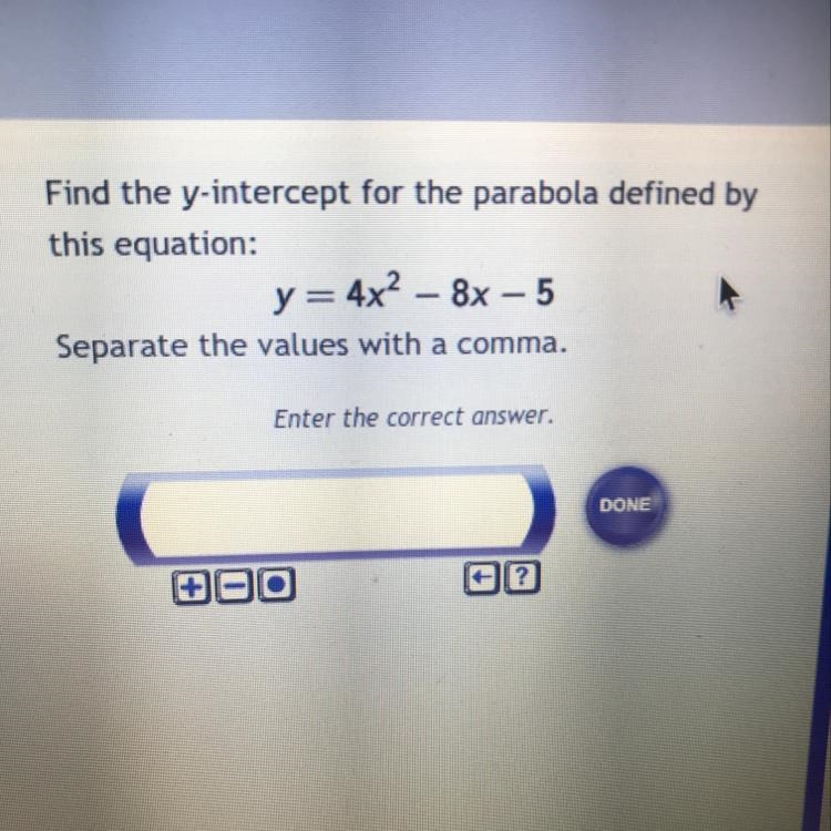 Find the y-intercept for the parabola defined by this equation: y=4x^2- 8x-5-example-1