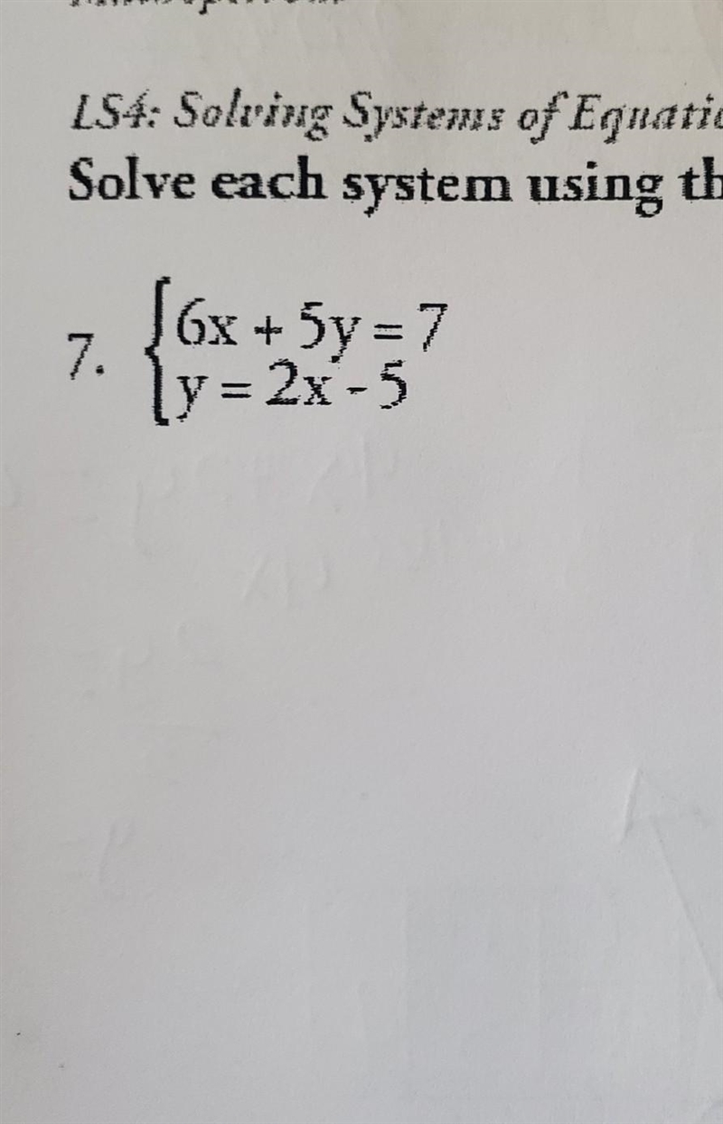 • (6x + 5y=7 • y = 2x - 5 (solve using substitution)​-example-1