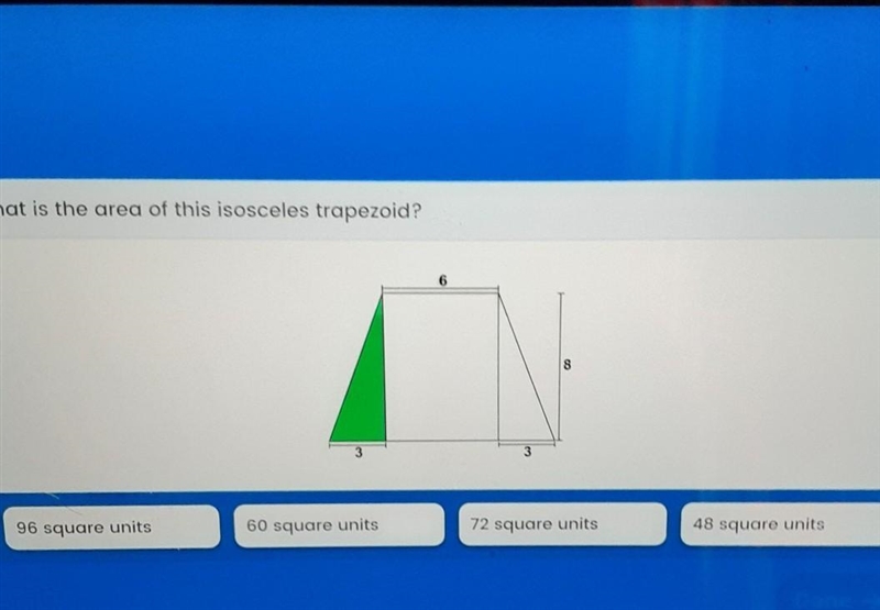 What is the area of this isosceles trapezoid? 96 square units 60 square units 72 square-example-1