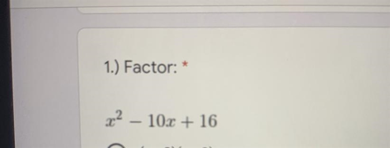 What is the factor of this problem? A.(x-2)(x-8) B.(x-4)(x-4) C.(x+2)(x+8) D.(x+16)(x-example-1