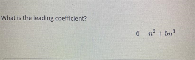 What is the leading coefficient? 6-n^2+ 5n3-example-1