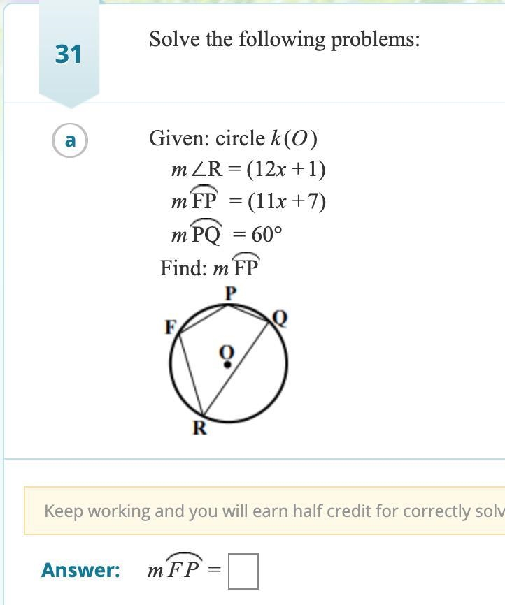 Given: circle k(O) m∠R = (12x+1)mFP = (11x+7) mPQ= 60Find: mFP-example-1