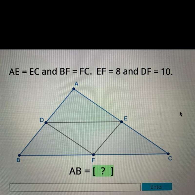 AE = EC and BF = FC. EF = 8 and DF = 10. AB = [?]-example-1