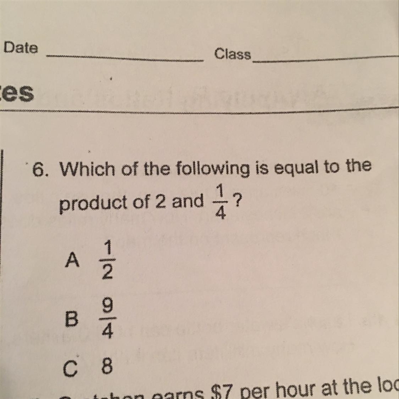 6. Which of the following is equal to the product of 2 and 1/4 A 1/2 B 9/4 C 8-example-1