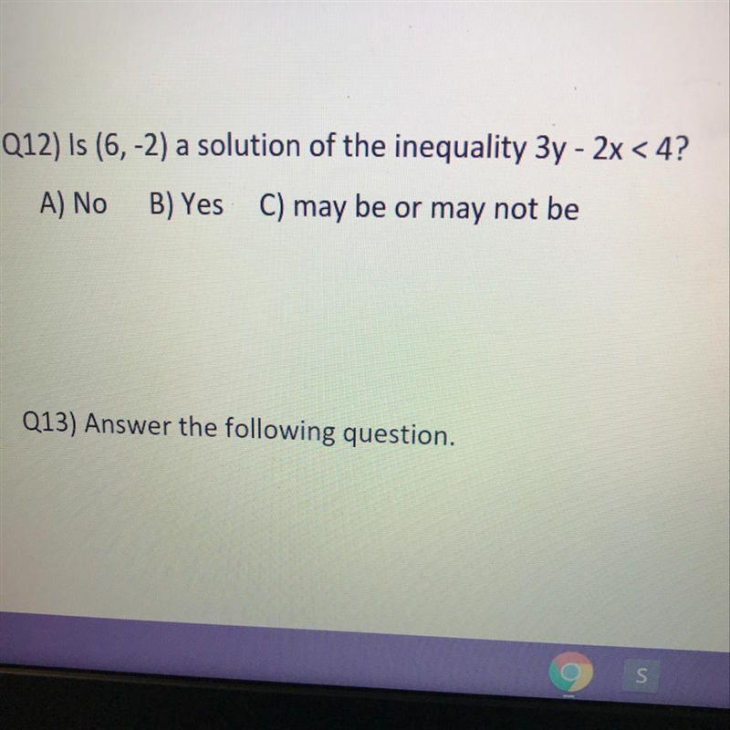 Is (6,-2) a solution of the inequality 3y-2x<4 ?-example-1