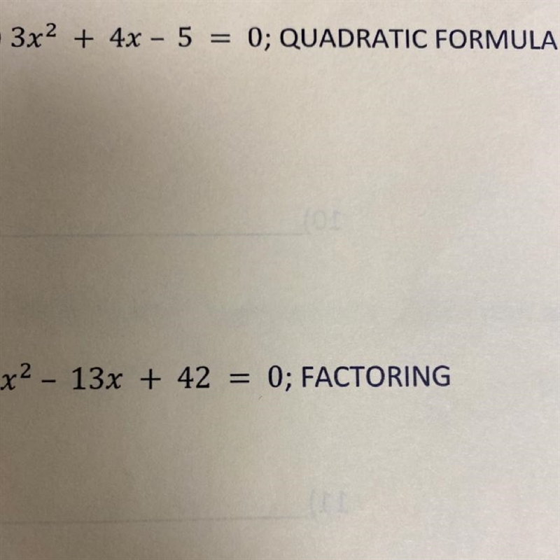 Both of these please and thank you!!!!! 3x^2 + 4x - 5 =0; QUADRATIC FORMULA X^2 - 13x-example-1