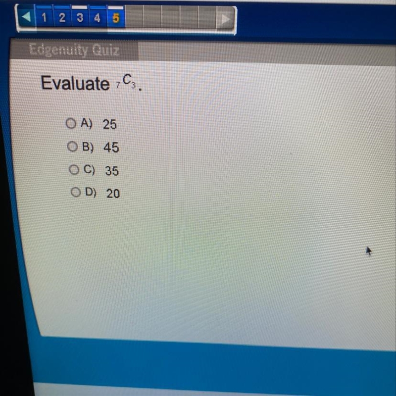 Evaluate 7C3 OA) 25 O B) 45 OC) 35 OD) 20-example-1