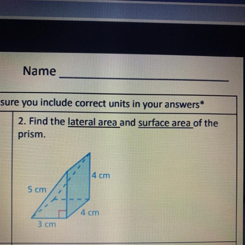 2. Find the lateral area and surface area of the prism. 4 cm 5 cm 4 cm 3 cm-example-1