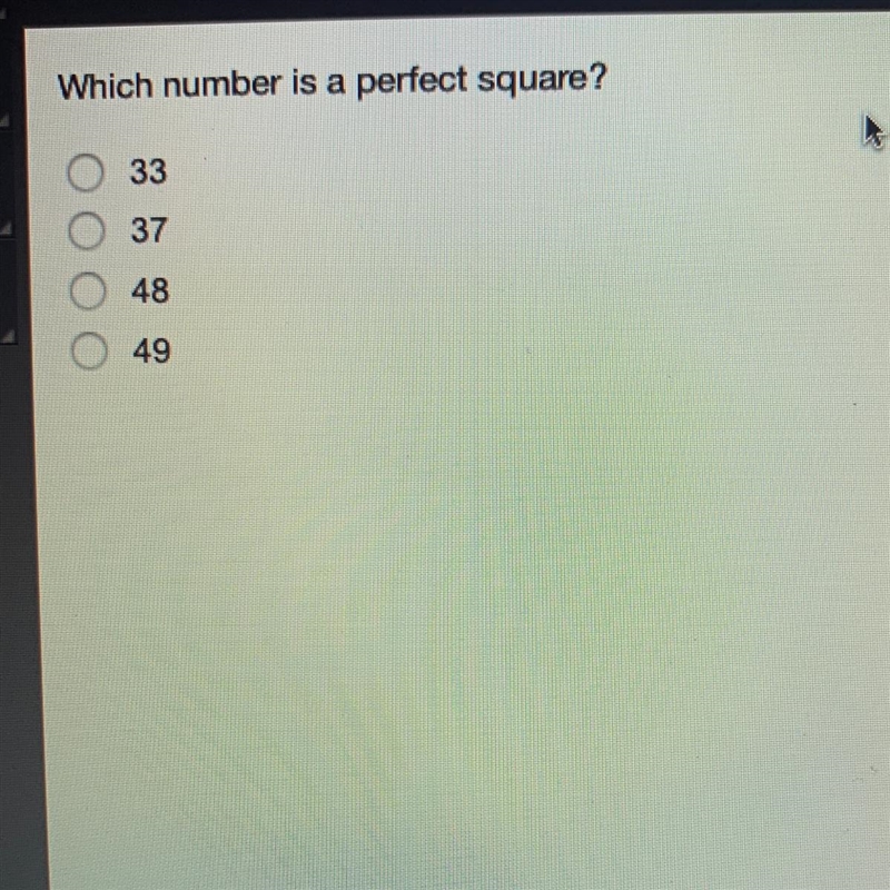 Which number is a perfect square ? a. 33 b. 37 c. 48 d. 49-example-1