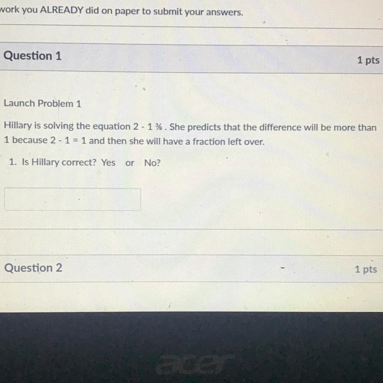 Question 1 1 pts Launch Problem 1 Hillary is solving the equation 2 - 1%. She predicts-example-1