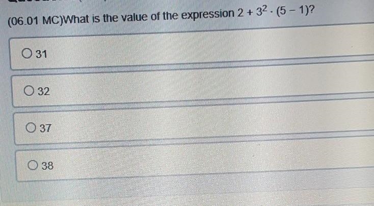 Can someone help me:)? (06.01 MC)What is the value of the expression 2 + 3^2 (5 – 1)? ​-example-1