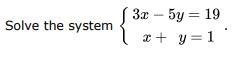 PLEASE ANSWERRRRRRRRRR Solve the system A. Infinite Number of Solutions B. (3, -2) C-example-1