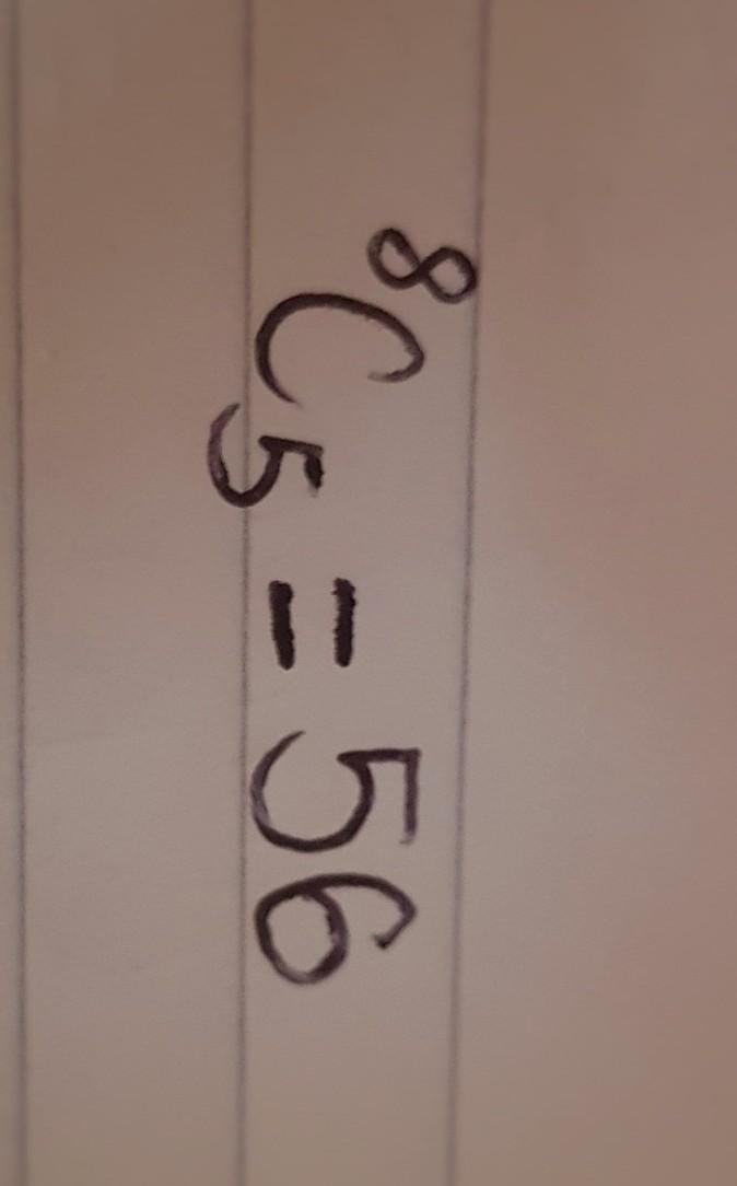 I know 8C5=56 but I tried using the formula but I dont get 56 for my answer can someone-example-1