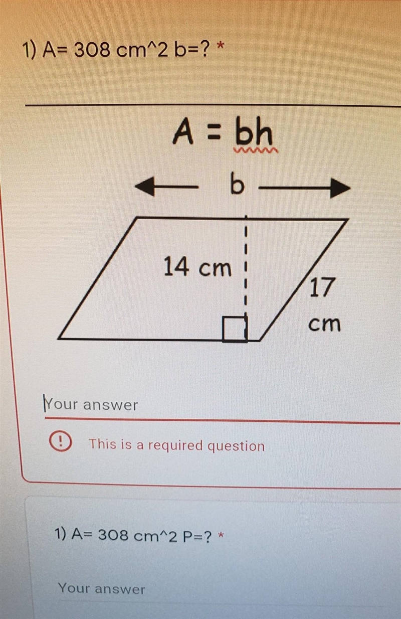 A= 308 cm^2 b=? * A=308cm^2 P=? need help in these problems-example-1