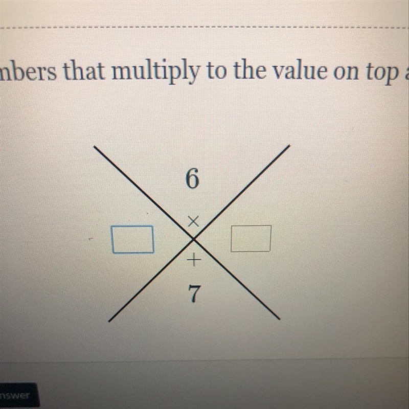 Write two numbers that multiply to the value on top and add to the value on bottom-example-1