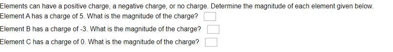 HELP ASAP. Elements can have a positive charge, a negative charge, or no charge. Determine-example-1