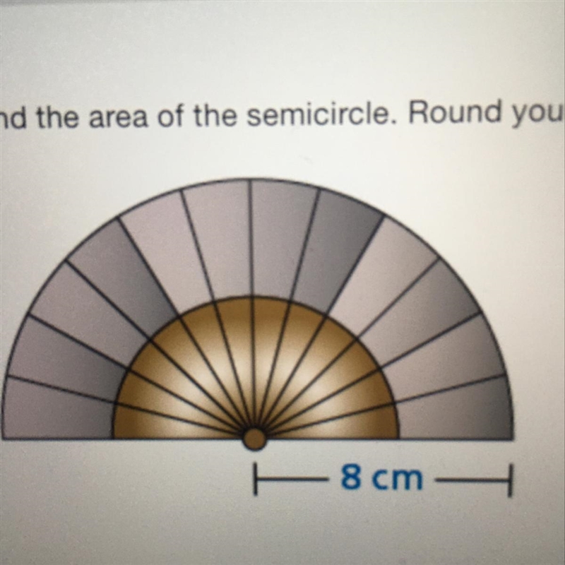 Find the area of the semicircle. Round your answer to the nearest hundredth-example-1